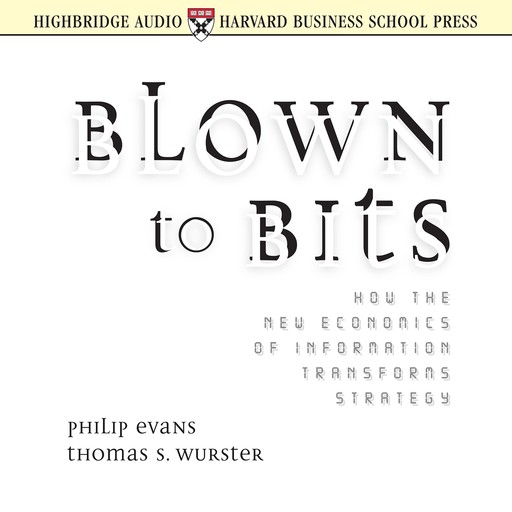 Blown to Bits, Philip Evans, Thomas S. Wurster