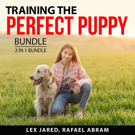 Training the Perfect Puppy Bundle, 2 in 1 Bundle, Rafael Abram, Lex Jared
