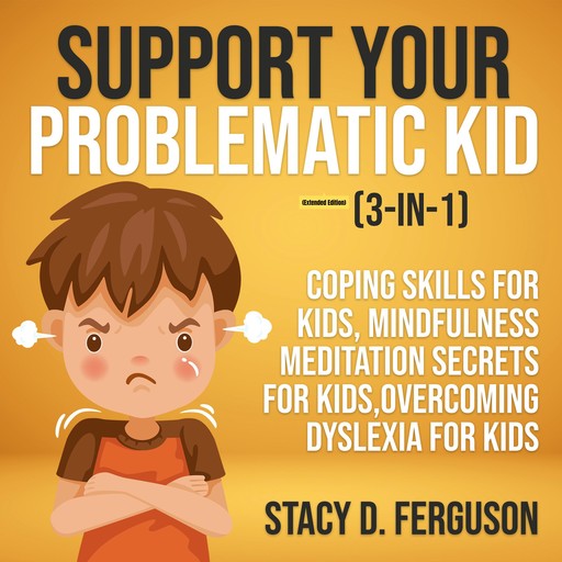 Support Your Problematic Kid (3-in-1) (Extended Edition), Stacy D. Ferguson