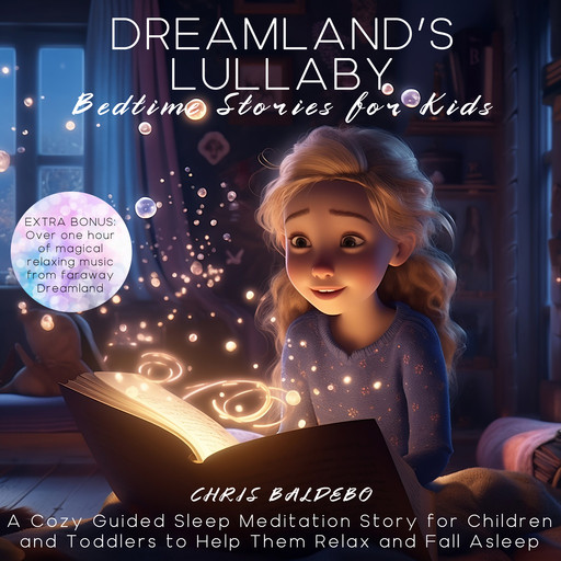 Dreamland´s Lullaby: Bedtime Stories for Kids, Chris Baldebo
