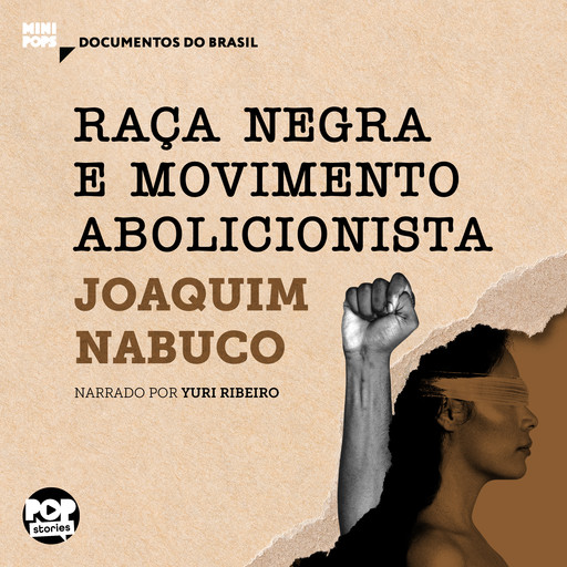 Raça negra e Movimento abolicionista: Trechos selecionados de O Abolicionismo, Joaquim Nabuco