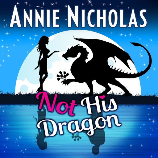 Not His Dragon, Annie Nicholas