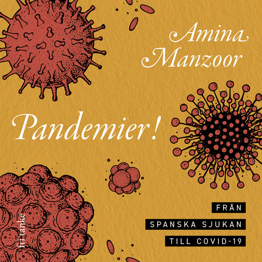 Pandemier! Från spanska sjukan till covid-19, Amina Manzoor