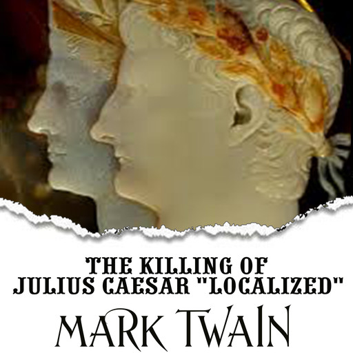 The Killing of Julius Caesar "Localized", Mark Twain
