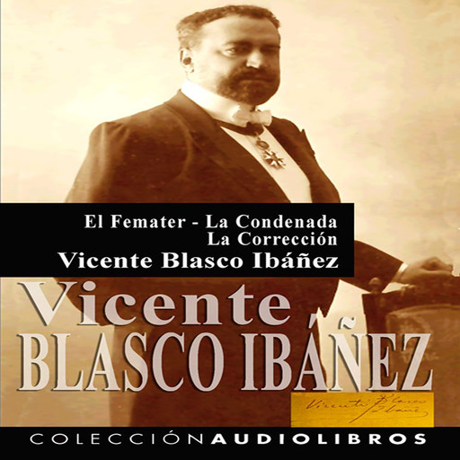 El Femater y otros relatos, Vicente Blasco Ibáñez