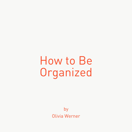 How to Be Organized, Olivia Werner