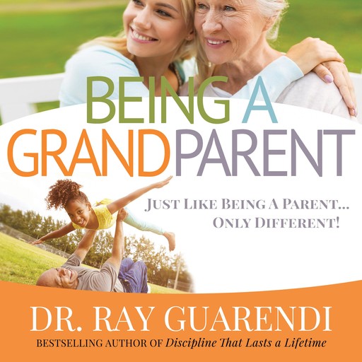 Being a Grandparent, Ray Guarendi
