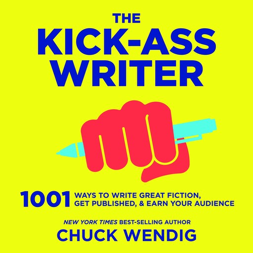 The Kick-Ass Writer, Chuck Wendig