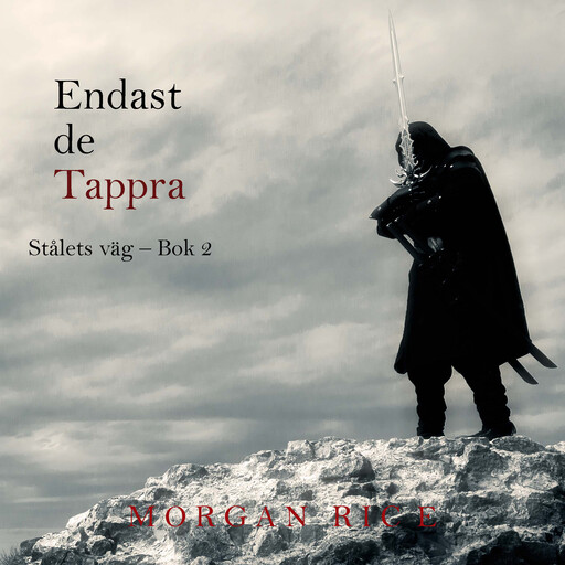Endast de Tappra (Stålets väg – Bok 2), Morgan Rice
