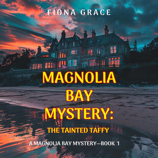The Tainted Taffy (A Magnolia Bay Mystery—Book 1), Fiona Grace