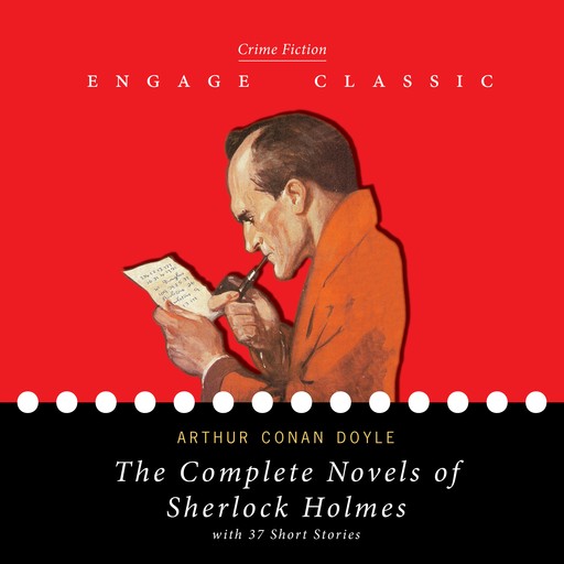 The Complete Novels of Sherlock Holmes (A Study in Scarlet, The Sign of the Four, The Hound of the Baskervilles, and The Valley of Fear) with 37 Short Stories, Arthur Conan Doyle