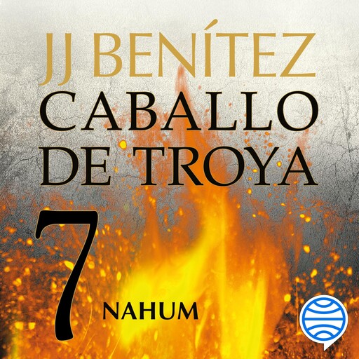 Nahum. Caballo de Troya 7, J.J.Benítez