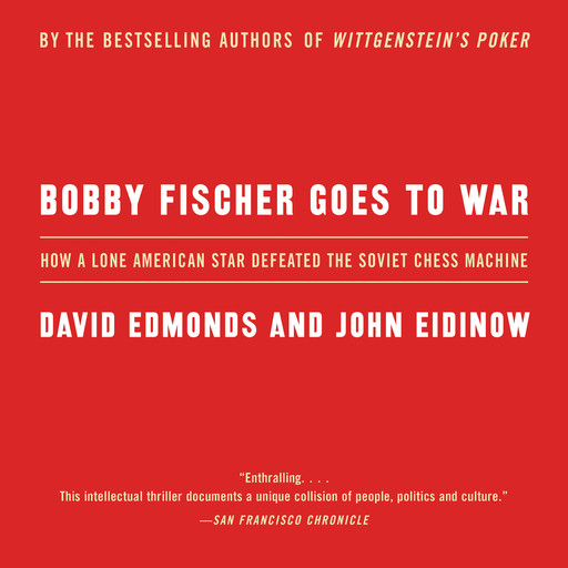 Bobby Fischer Goes to War, David Edmonds, John Eidinow