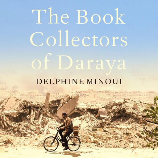 The Book Collectors of Daraya, Delphine Minoui