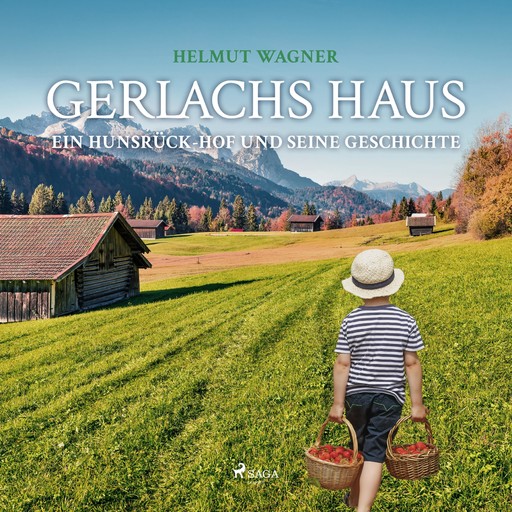 Gerlachs Haus - Ein Hunsrück-Hof und seine Geschichte (Ungekürzt), Helmut Wagner