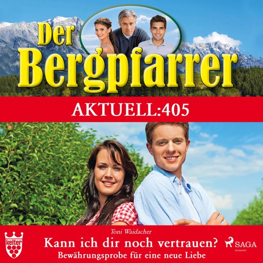 Der Bergpfarrer Aktuell 405: Kann ich dir noch vertrauen? (Ungekürzt), Toni Waidacher