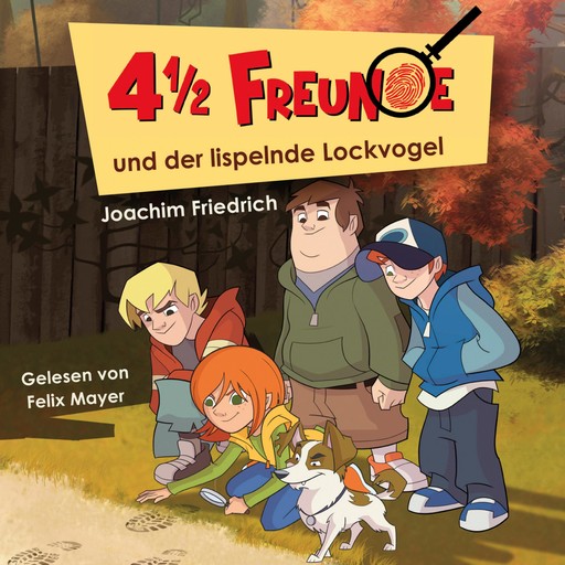 01: 4 1/2 Freunde und der lispelnde Lockvogel, Joachim Friedrich, Martin Freitag