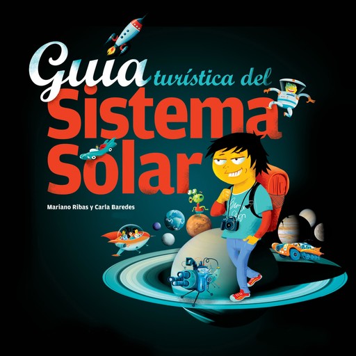 Guía turística del Sistema Solar, Mariano Ribas, Carla Baredes