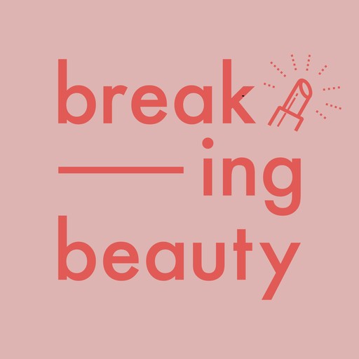 Ep 42 - The Glow Down: Beauty Real Talk with Influencer Lauryn Evarts Bosstick from The Skinny Confidential (Jaw Surgery, Facial Shaving, Top Shelf Musts and More), Breaking Beauty Podcast
