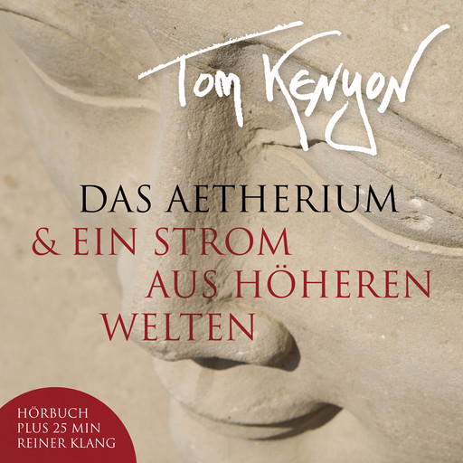 Das Aetherium & Ein Strom aus höheren Welten, Tom Kenyon