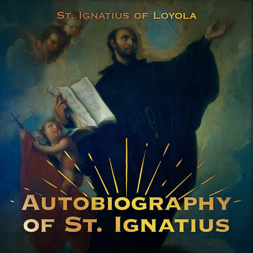 The Autobiography of St. Ignatius, St. Ignatius of Loyola