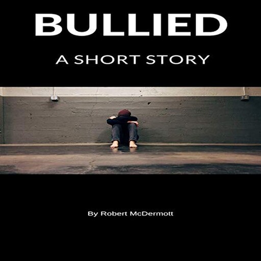 Bullied, Robert McDermott