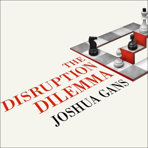 The Disruption Dilemma, Joshua Gans