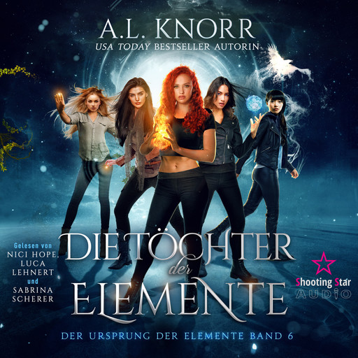 Die Töchter der Elemente - Der Ursprung der Elemente, Band 6 (Ungekürzt), A.L. Knorr