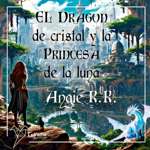 El dragón de cristal y la princesa de la luna, Angie R.R.
