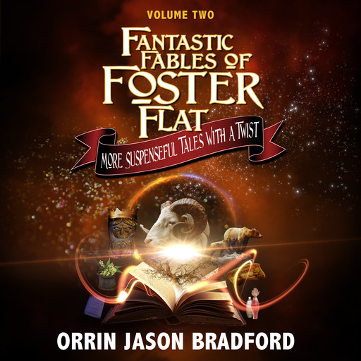 Fantastic Fables of Foster Flat Volume Two, Orrin Jason Bradford