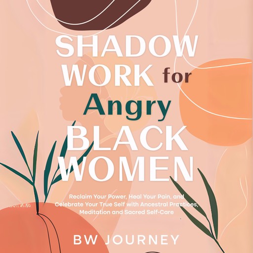 Shadow Work for Angry Black Women, BW Journey