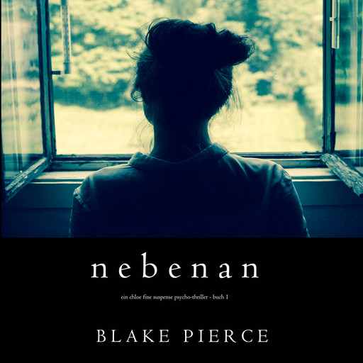 Nebenan (Ein Chloe Fine Suspense Psycho-Thriller - Buch 1), Blake Pierce