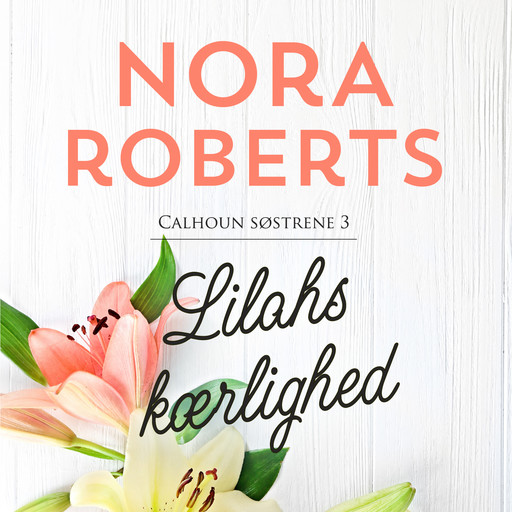 Lilahs kaerlighed, Nora Roberts