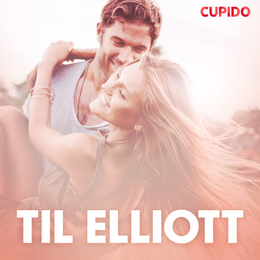 Til Elliott - erotisk novelle, Cupido