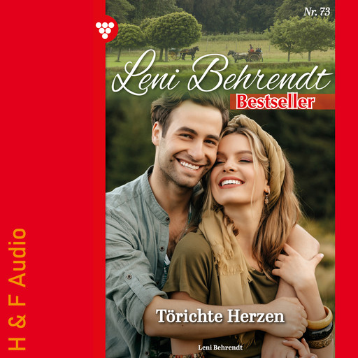 Törichte Herzen - Leni Behrendt Bestseller, Band 73 (ungekürzt), Leni Behrendt