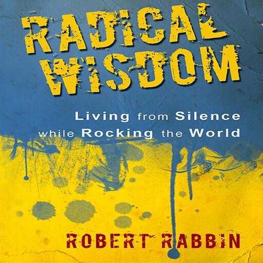 Radical Wisdom, Robert Rabbin