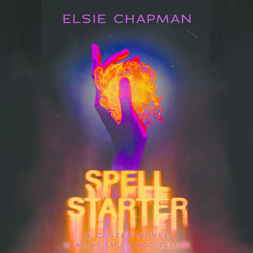 Spell Starter (A Caster Novel), Elsie Chapman