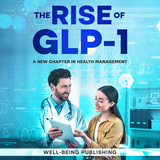 The Rise of GLP-1, Well-Being Publishing