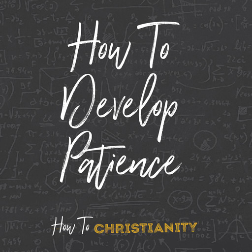 How To Develop Patience, Rick McDaniel