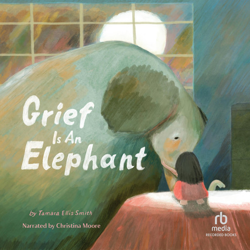 Grief Is an Elephant, Tamara Ellis Smith