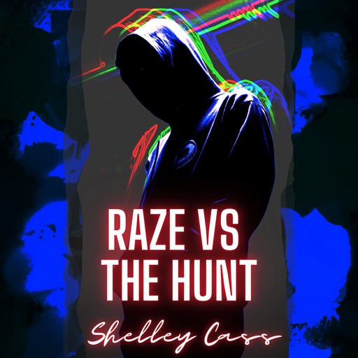 RAZE vs THE HUNT, Shelley Cass