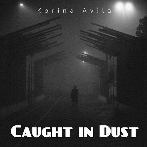 Caught in Dust, Korina Avila