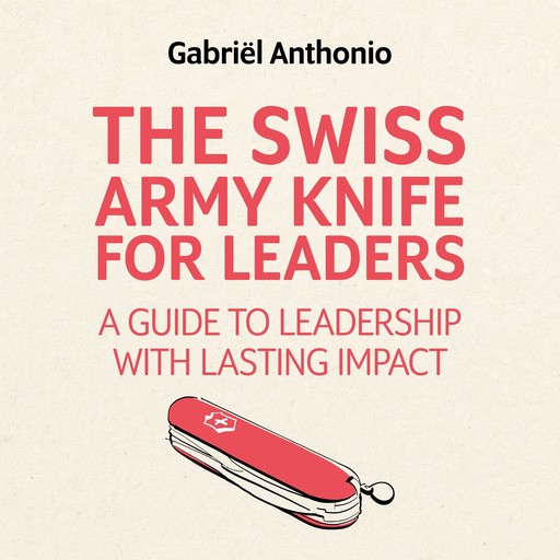 The Swiss Army Knife for Leaders, Gabriël Anthonio