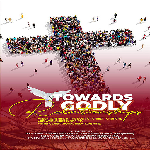 Towards Godly Relationships - Series 2, Cyril Schandorf, Priscilla Kweasibea Gyamfi