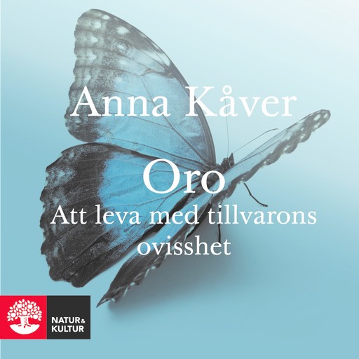 Oro : Att leva med tillvarons ovisshet, Anna Kåver