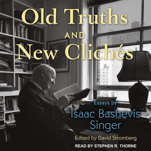Old Truths and New Clichés, Isaac Bashevis Singer