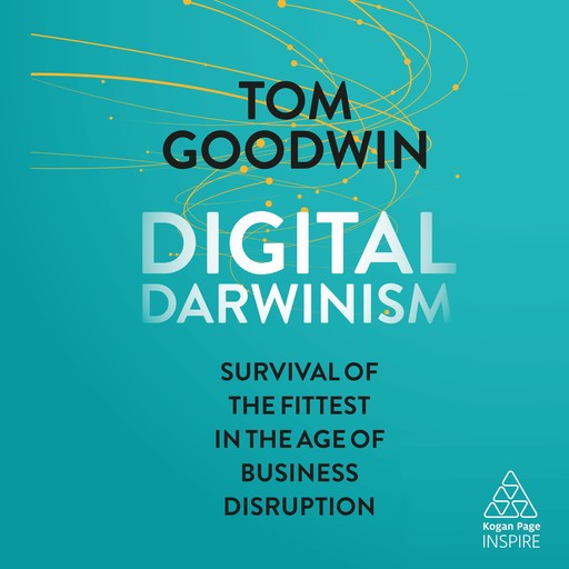 Digital Darwinism, Tom Goodwin