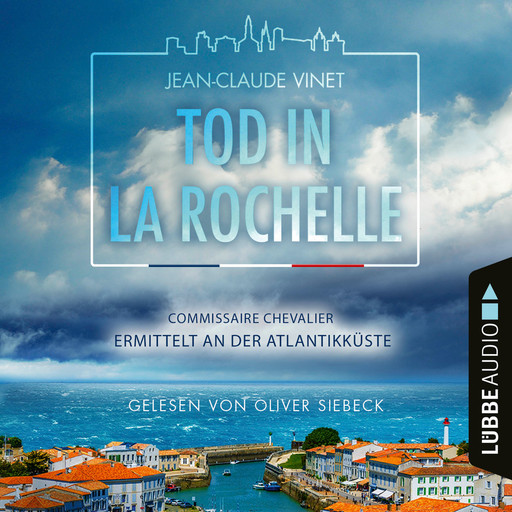 Tod in La Rochelle - Commissaire Chevalier ermittelt an der Atlantikküste - Commissaire Chevalier, Teil 1 (Ungekürzt), Jean-Claude Vinet