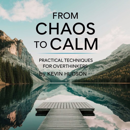 From Chaos to Calm, kevin Hudson