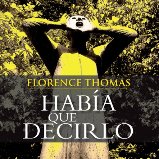 Había que decirlo, Florence Thomas